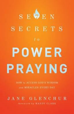 7 Secrets to Power Praying
