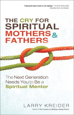Cry for Spiritual Mothers and Fathers The Next Generation Needs You to Be a Spiritual Mentor  9780800796761 Front Cover
