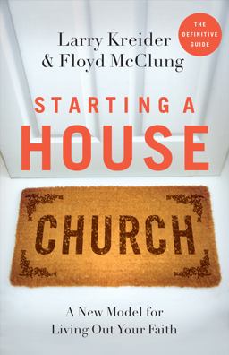 Starting a House Church A New Model for Living Out Your Faith  9780800796792 Front Cover