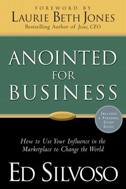 Anointed for Business How to Use Your Influence in the Marketplace to Change the World  9780800797140 Front Cover