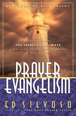 Prayer Evangelism How to Change the Spiritual Climate over Your Home, Neighborhood and City  9780800797157 Front Cover