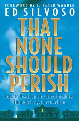 That None Should Perish How to Reach Entire Cities for Christ Through Prayer Evangelism  9780800797164 Front Cover
