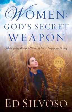 Women: God's Secret Weapon God's Inspiring Message to Women of Power, Purpose and Destiny 2010 9780800797188 Front Cover