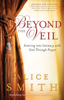 Beyond the Veil Entering into Intimacy with God Through Prayer  9780800797195 Front Cover