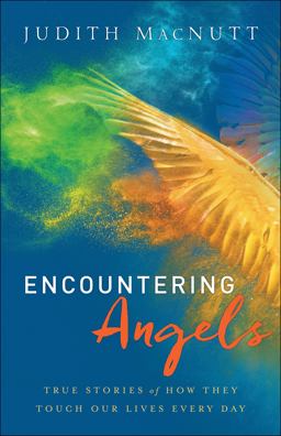 Encountering Angels True Stories of How They Touch Our Lives Every Day  9780800797805 Front Cover