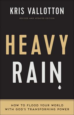 Heavy Rain How to Flood Your World with God's Transforming Power  9780800797829 Front Cover