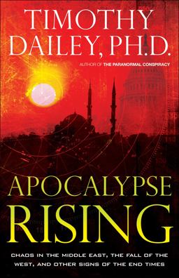 Apocalypse Rising: Chaos in the Middle East, the Fall of The west, and Other Signs of the End Times  9780800797980 Front Cover