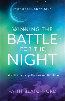 Winning the Battle for the Night God's Plan for Sleep, Dreams and Revelation  9780800798185 Front Cover