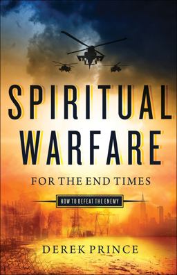 Spiritual Warfare for the End Times Spiritual Warfare for the End Times