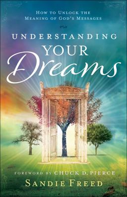 Understanding Your Dreams How to Unlock the Meaning of God's Messages  9780800798420 Front Cover