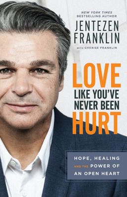 Love Like You've Never Been Hurt Hope, Healing and the Power of an Open Heart  9780800798659 Front Cover
