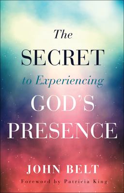 Secret to Experiencing God's Presence  9780800798789 Front Cover