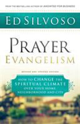 Prayer Evangelism How to Change the Spiritual Climate over Your Home, Neighborhood and City  9780800798840 Front Cover