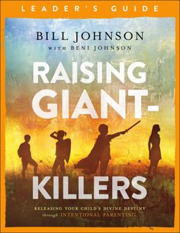 Raising Giant-Killers Leader's Guide Releasing Your Child's Divine Destiny Through Intentional Parenting  9780800799267 Front Cover