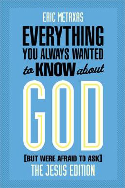 Everything You Always Wanted to Know about God (but Were Afraid to Ask) Everything You Always Wanted to Know about God (but Were Afraid to Ask)