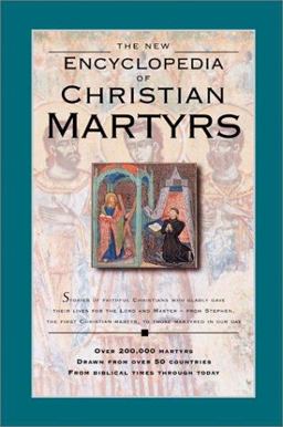 The Encyclopedia of Christian Martyrs