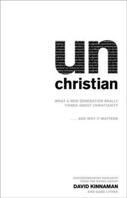 UnChristian What a New Generation Really Thinks about Christianity... and Why It Matters  9780801013003 Front Cover