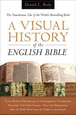 Visual History of the English Bible The Tumultuous Tale of the World's Bestselling Book  9780801013164 Front Cover