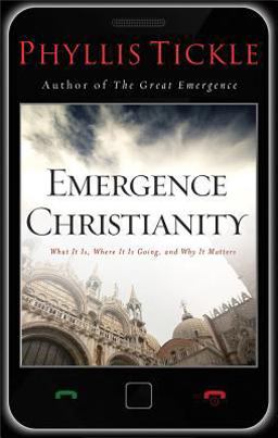 Emergence Christianity What It Is, Where It Is Going, and Why It Matters  9780801013553 Front Cover