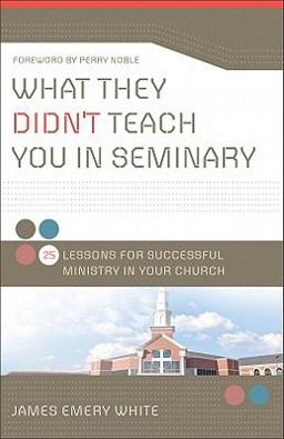 What They Didn't Teach You in Seminary 25 Lessons for Successful Ministry in Your Church  9780801013881 Front Cover
