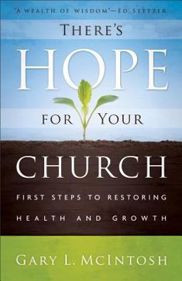 There's Hope for Your Church First Steps to Restoring Health and Growth  9780801014062 Front Cover