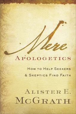 Mere Apologetics How to Help Seekers and Skeptics Find Faith  9780801014161 Front Cover