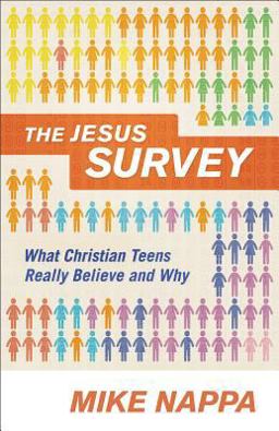 Jesus Survey What Christian Teens Really Believe and Why  9780801014444 Front Cover