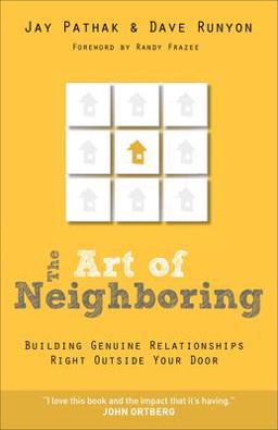 Art of Neighboring Building Genuine Relationships Right Outside Your Door  9780801014598 Front Cover