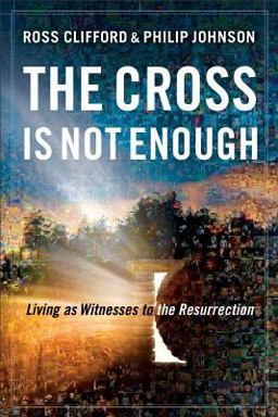 Cross Is Not Enough Living as Witnesses to the Resurrection  9780801014611 Front Cover