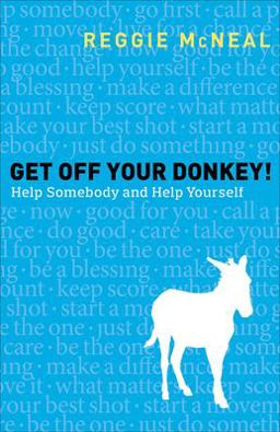 Get off Your Donkey! Help Somebody and Help Yourself  9780801014970 Front Cover