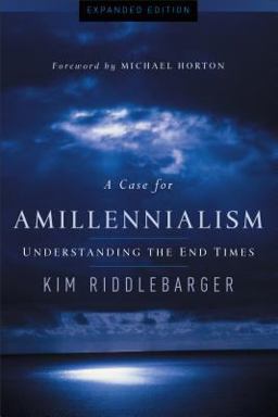 Case for Amillennialism Understanding the End Times  9780801015502 Front Cover