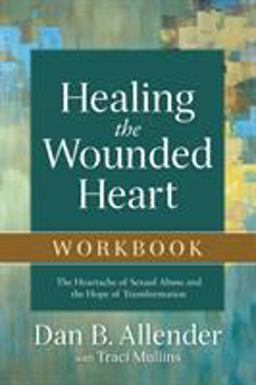 Healing the Wounded Heart Workbook