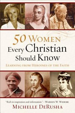 50 Women Every Christian Should Know Learning from Heroines of the Faith  9780801015878 Front Cover