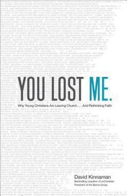 You Lost Me Why Young Christians Are Leaving Church ... and Rethinking Faith  9780801015892 Front Cover