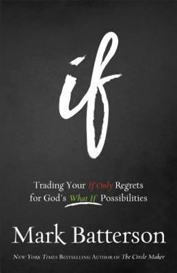 If Trading Your If Only Regrets for God's What If Possibilities  9780801016059 Front Cover