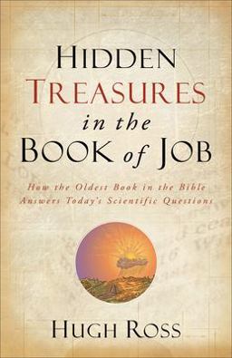 Hidden Treasures in the Book of Job How the Oldest Book in the Bible Answers Today's Scientific Questions  9780801016066 Front Cover