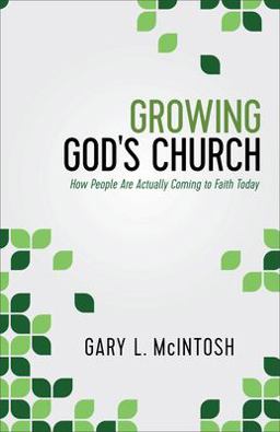 Growing God's Church How People Are Actually Coming to Faith Today  9780801016455 Front Cover