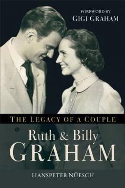 Ruth and Billy Graham The Legacy of a Couple  9780801016707 Front Cover