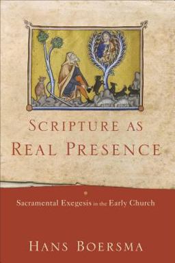 Scripture As Real Presence Sacramental Exegesis in the Early Church  9780801017032 Front Cover