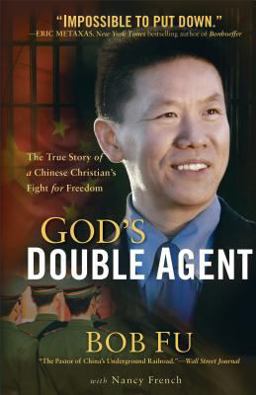 God's Double Agent The True Story of a Chinese Christian's Fight for Freedom  9780801017063 Front Cover