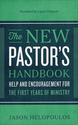 New Pastor's Handbook Help and Encouragement for the First Years of Ministry  9780801018350 Front Cover