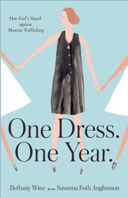 One Dress. One Year One Girl's Stand Against Human Trafficking  9780801018367 Front Cover