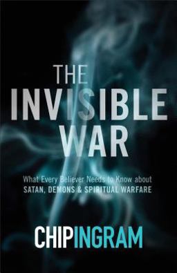 Invisible War What Every Believer Needs to Know about Satan, Demons, and Spiritual Warfare  9780801018565 Front Cover