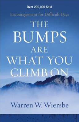 Bumps Are What You Climb On Encouragement for Difficult Days  9780801018817 Front Cover