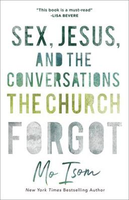Sex, Jesus, and the Conversations the Church Forgot  9780801019050 Front Cover