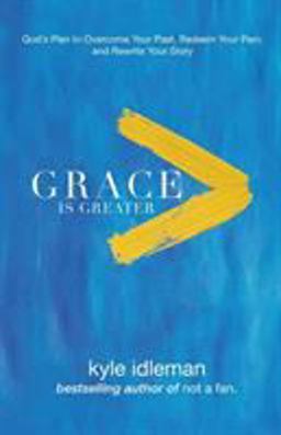 Grace Is Greater God's Plan to Overcome Your Past and Rewrite Your Story  9780801019418 Front Cover