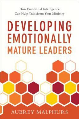 Developing Emotionally Mature Leaders How Emotional Intelligence Can Help Transform Your Ministry  9780801019449 Front Cover