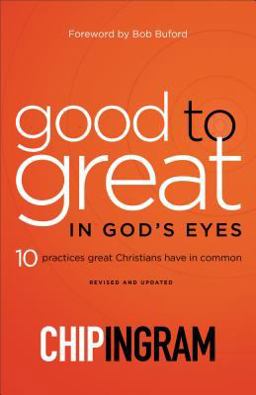Good to Great in God's Eyes 10 Practices Great Christians Have in Common  9780801019630 Front Cover