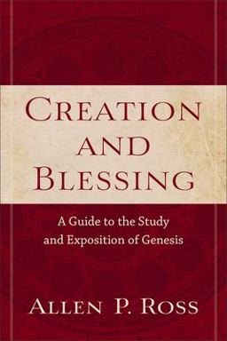 Creation and Blessing A Guide to the Study and Exposition of Genesis  9780801021077 Front Cover