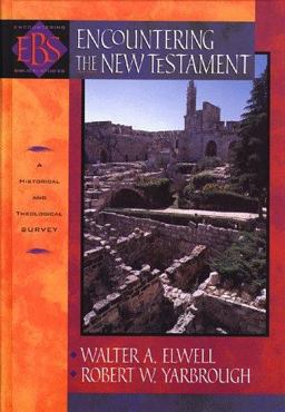 Encountering the New Testament A Historical and Theological Survey  9780801021565 Front Cover